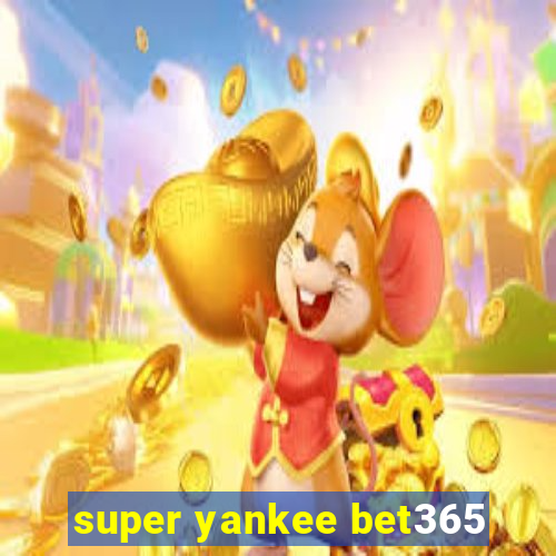 super yankee bet365